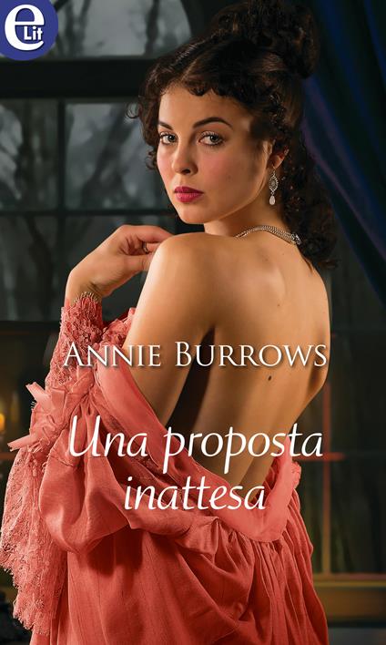 Una proposta inattesa. Silk & scandal. Vol. 5 - Annie Burrows,Elena Rossi - ebook