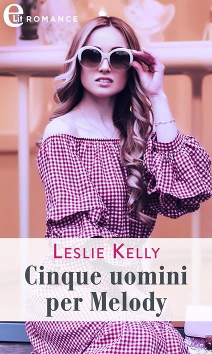 Cinque uomini per Melody - Leslie Kelly - ebook