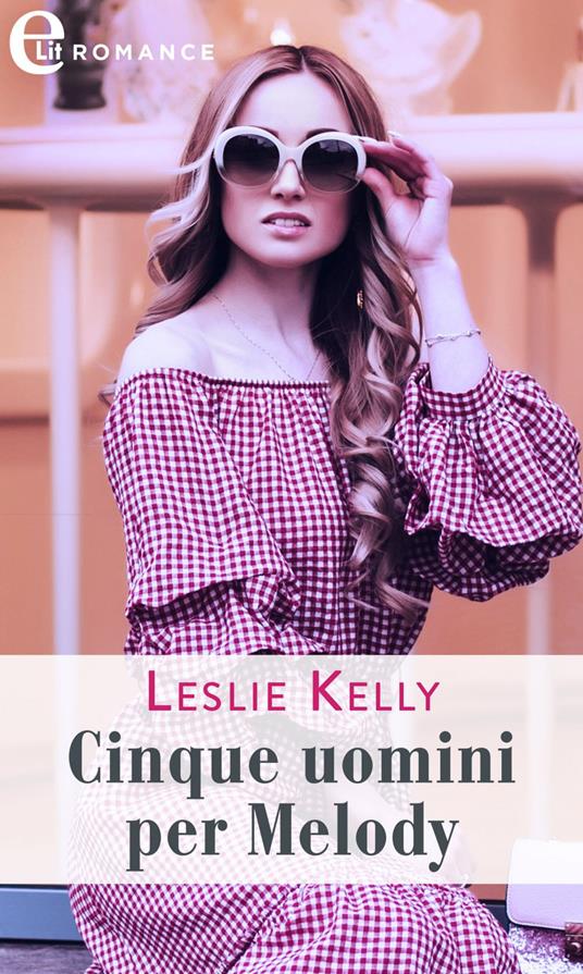 Cinque uomini per Melody - Leslie Kelly - ebook