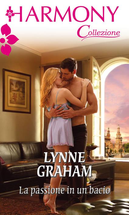 La passione in un bacio - Lynne Graham - ebook