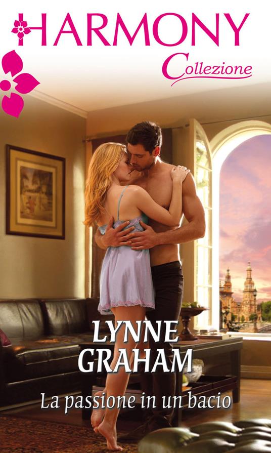 La passione in un bacio - Lynne Graham - ebook