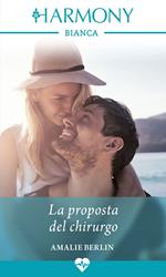 La proposta del chirurgo. Dottori a Miami. Vol. 4