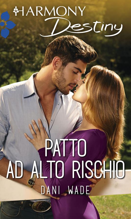 Patto ad alto rischio - Dani Wade,Danila Sorrentino - ebook