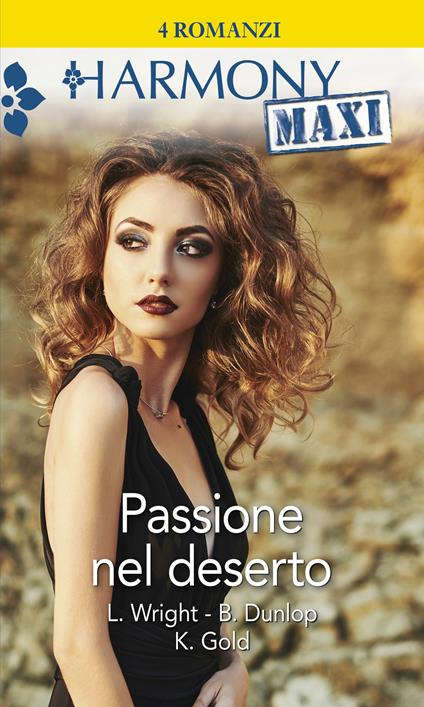 Passione nel deserto: Nel letto del sultano-Per il cuore dello sceicco-Il ritorno del re del deserto-Notte senza fine - Barbara Dunlop,Kristi Gold,Laura Wright - ebook