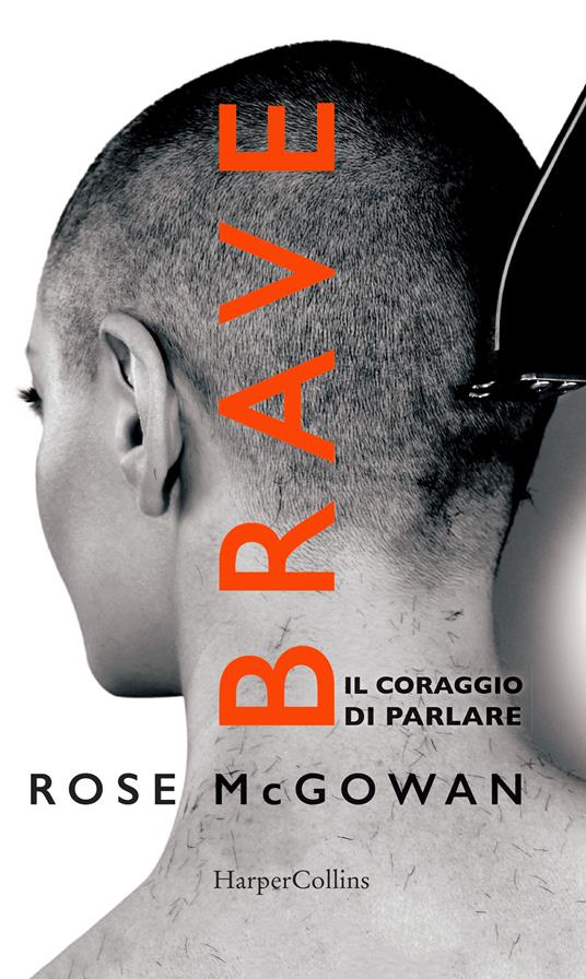 Brave. Il coraggio di parlare - Rose Mcgowan,Carla Storti - ebook