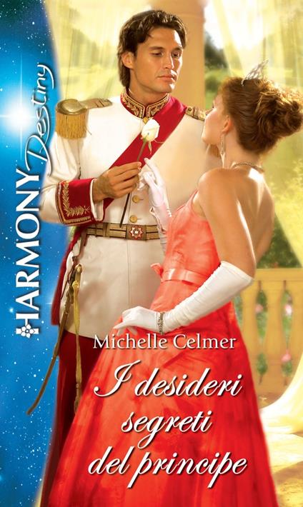 I desideri segreti del principe. Seduzione a palazzo. Vol. 3 - Michelle Celmer,Rita Pierangeli - ebook