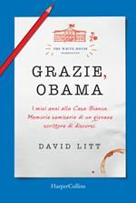 Grazie, Obama. I miei anni alla Casa Bianca. Memorie semiserie di un giovane scrittore di discorsi