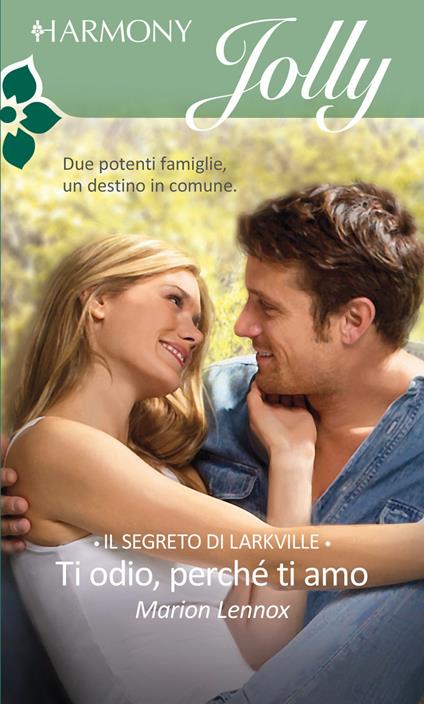 Ti odio, perché ti amo. Il segreto di Larkville. Vol. 3 - Marion Lennox,Daniela Alidori - ebook