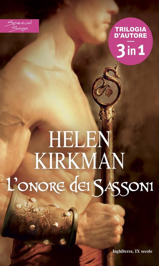 L' onore dei Sassoni: Lo straniero-L'artiglio dell'aquila-Il mercenario della Frisia - Helen Kirkman - ebook