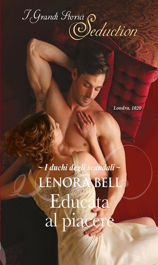 Educata al piacere. I duchi degli scandali. Vol. 3 - Lenora Bell,Maria Grazia Bassissi - ebook