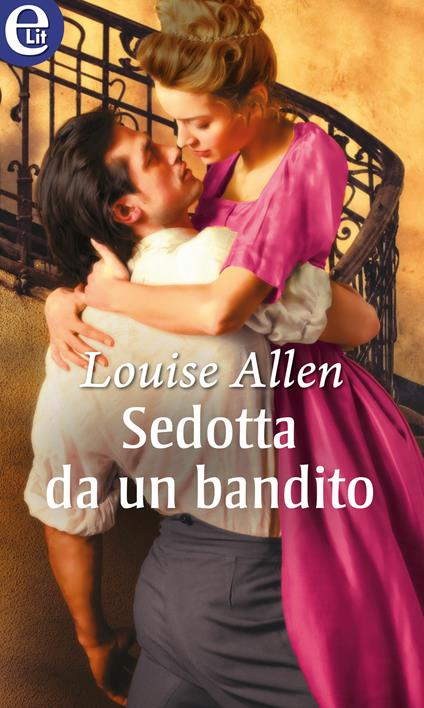 Sedotta da un bandito. The scandalous Ravenhursts. Vol. 5 - Louise Allen - ebook