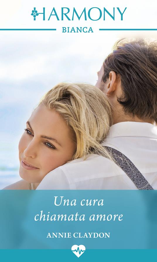 Una cura chiamata amore - Annie Claydon,Rita Orrico - ebook