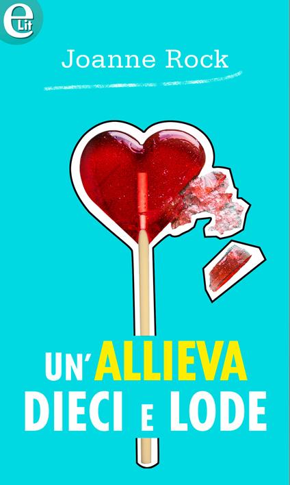 Un' allieva dieci e lode - Joanne Rock - ebook