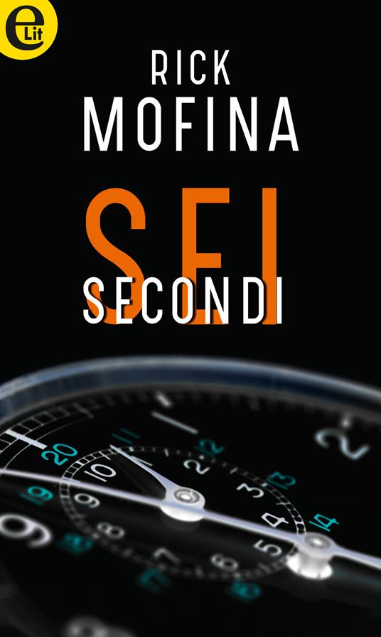 Sei secondi - Rick Mofina - ebook