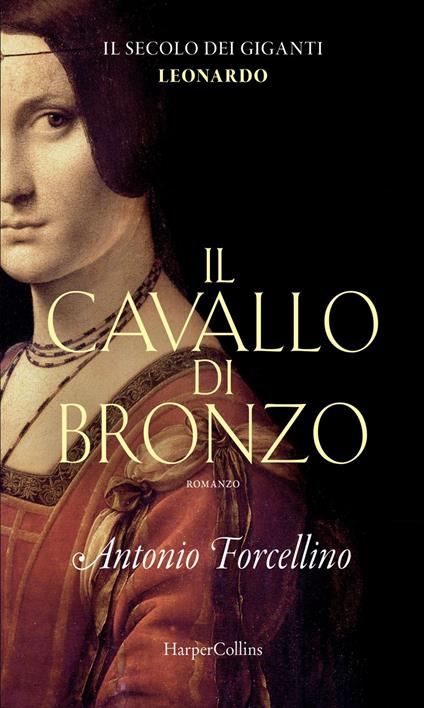 Il cavallo di bronzo. L'avventura di Leonardo. Il secolo dei giganti. Vol. 1 - Antonio Forcellino - ebook