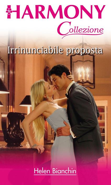 Irrinunciabile proposta - Helen Bianchin,Sonia Indinimeo - ebook