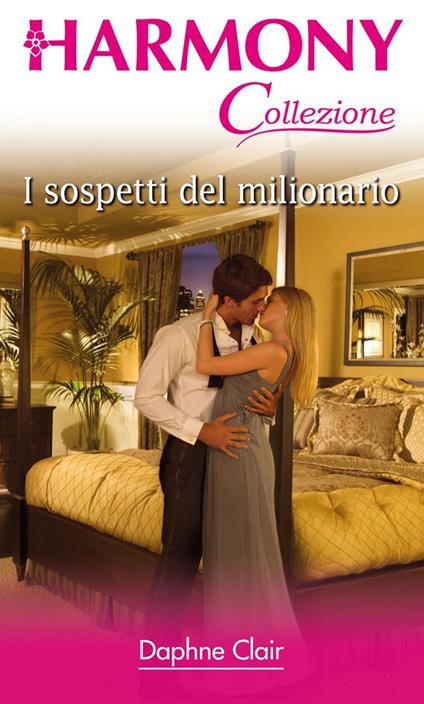 I sospetti del milionario - Daphne Clair,Carla Ferrario - ebook