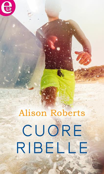 Cuore ribelle - Alison Roberts - ebook
