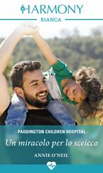 Un miracolo per lo sceicco. Paddington Children Hospital. Vol. 5