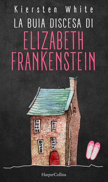 La buia discesa di Elizabeth Frankenstein - Kiersten White,Ilaria Katerinov - ebook