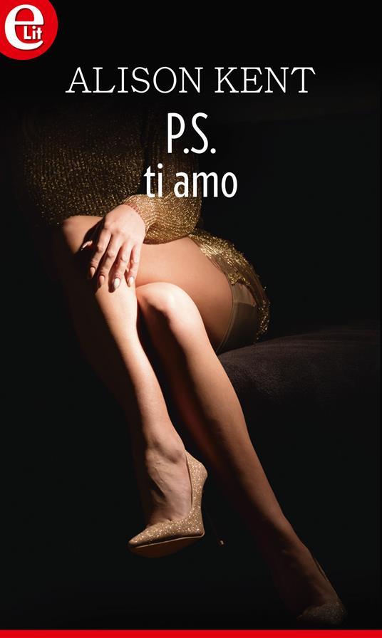 P.S. ti amo. Seduzione con invito. Vol. 1 - Alison Kent - ebook