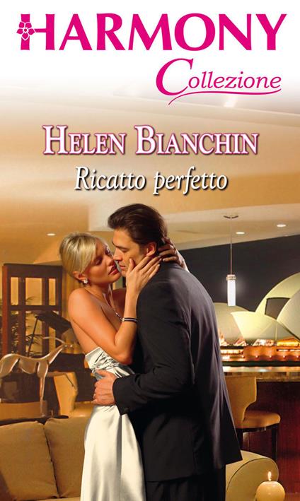 Ricatto perfetto - Helen Bianchin,Maria Paola Rauzi - ebook