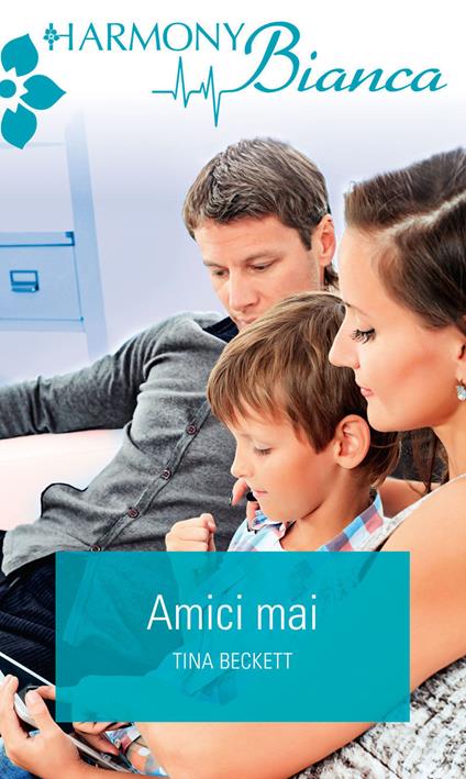 Amici mai - Tina Beckett - ebook