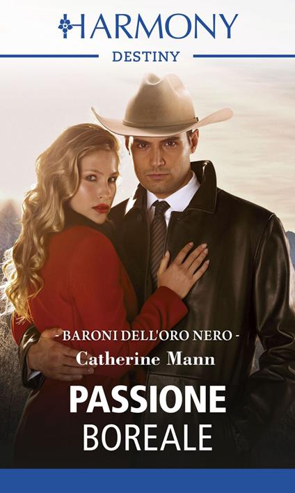 Passione boreale. I baroni dell'oro nero. Vol. 1 - Catherine Mann - ebook