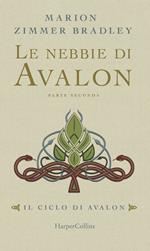 Le nebbie di Avalon. Il ciclo di Avalon. Parte seconda