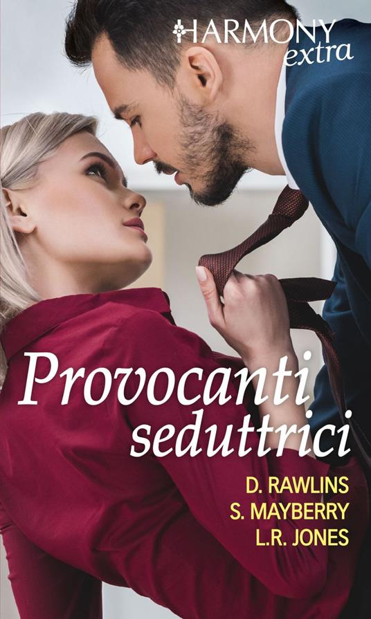 Provocanti seduttrici: Un corpo da amare-Un gioco eccitante-Certe piacevoli distrazioni... - Lisa Renée Jones,Sarah Mayberry,Debbi Rawlins - ebook