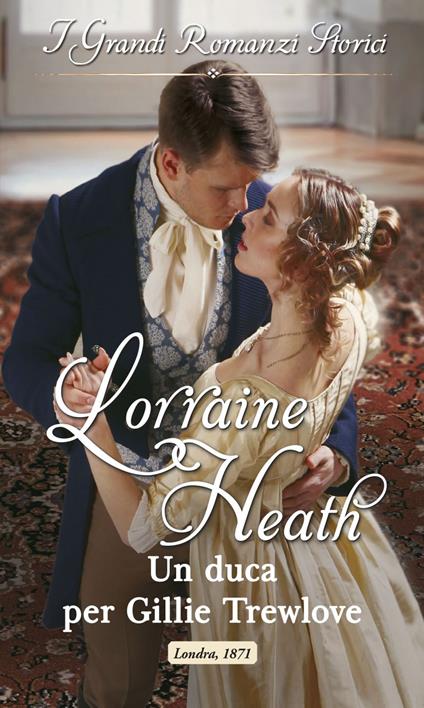 Un duca per Gillie Trewlove. Gli illegittimi Trewlove. Vol. 2 - Lorraine Heath - ebook