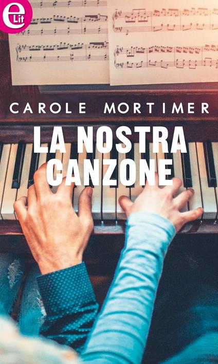 La nostra canzone - Carole Mortimer,Daniela Mento - ebook