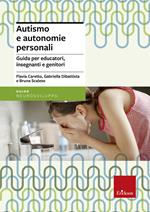 Autismo e autonomie personali. Guida per educatori, insegnanti e genitori