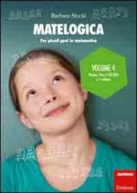 Matelogica. Per piccoli geni in matematica. Vol. 4: Numeri fino a 100.000 e 1 milione - Barbara Stucki - copertina