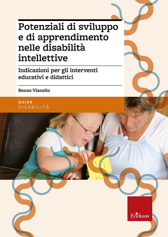 Potenziali di sviluppo e di apprendimento nelle disabilità intellettive. Indicazioni per gli interventi educativi e didattici - Renzo Vianello - copertina