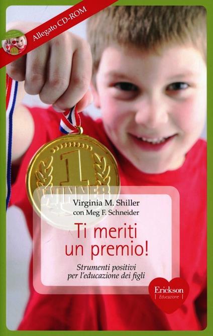 Ti meriti un premio! Strumenti positivi per l'educazione dei figli. Con CD-ROM - Virginia M. Shiller,Meg F. Schneider - copertina