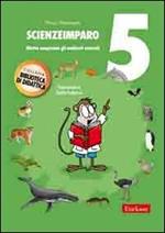 ScienzeImparo. Vol. 5: Mietta comprende gli ambienti naturali.