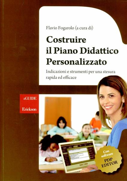 Costruire il piano didattico personalizzato. Indicazioni e strumenti per una stesura rapida ed efficace. Con CD-ROM - Flavio Fogarolo - copertina