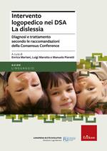 Intervento logopedico nei DSA. La dislessia. Diagnosi e trattamento secondo le raccomandazioni della Consensus Conference