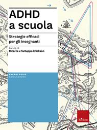 ADHD a scuola. Strategie efficaci per gli insegnanti