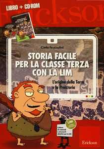 Libro Storia facile per la classe terza con la LIM. L'origine della terra e la preistoria. Con CD-ROM Carlo Scataglini