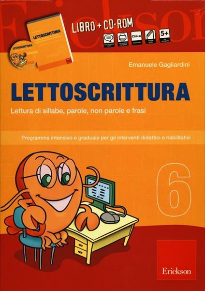 Lettoscrittura. Programma intensivo e graduale per gli interventi didattici e riabilitativi. Con CD-ROM. Vol. 6: Lettura di sillabe, parole, non parole e frasi - Emanuele Gagliardini - copertina