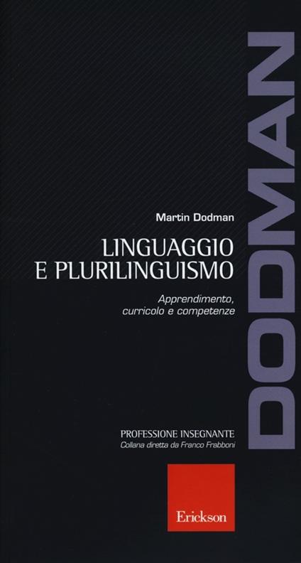 Linguaggio e plurilinguismo. Apprendimento, curricolo e competenze - Martin Dodman - copertina