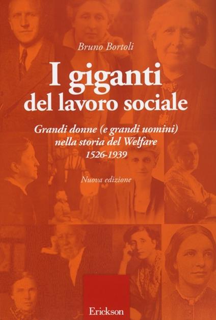 I giganti del lavoro sociale. Grandi donne (e grandi uomini) nella storia del welfare (1526-1939) - Bruno Bortoli - copertina