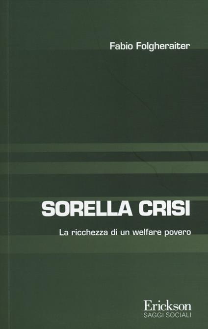 Sorella crisi. La richezza di un welfare povero - Fabio Folgheraiter - copertina