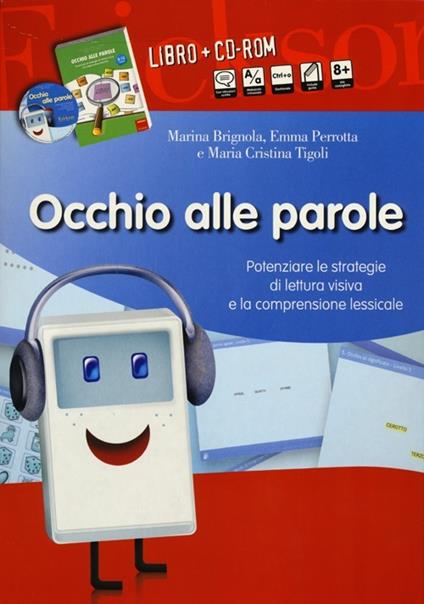 Occhio alle parole. Potenziare le strategie di lettura visiva e la comprensione lessicale (8-13 anni). Con CD-ROM - Emma Brignola,Emma Perrotta,Maria Cristina Tigoli - copertina