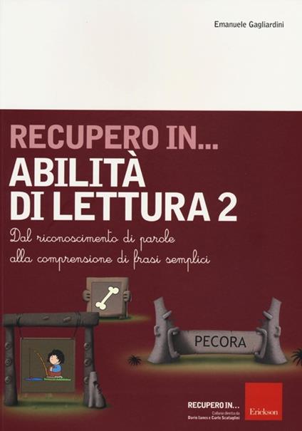 Recupero in... abilità di lettura. Vol. 2: Dal riconoscimento di parole alla comprensione di frasi semplici - Emanuele Gagliardini - copertina