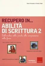 Recupero in... abilità di scrittura. Vol. 2: Dall'analisi della parola alla composizione della frase.