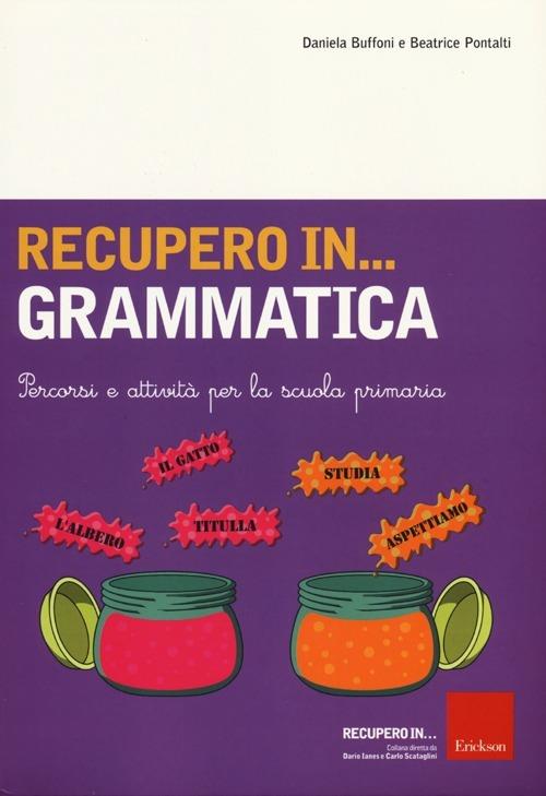 Recupero in... grammatica. Percorsi e attività per la scuola primaria - Daniela Buffoni,Beatrice Pontalti - copertina