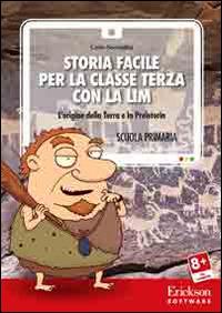 Storia facile per la classe terza con la LIM. L'origine della terra e la preistoria. CD-ROM - Carlo Scataglini - copertina